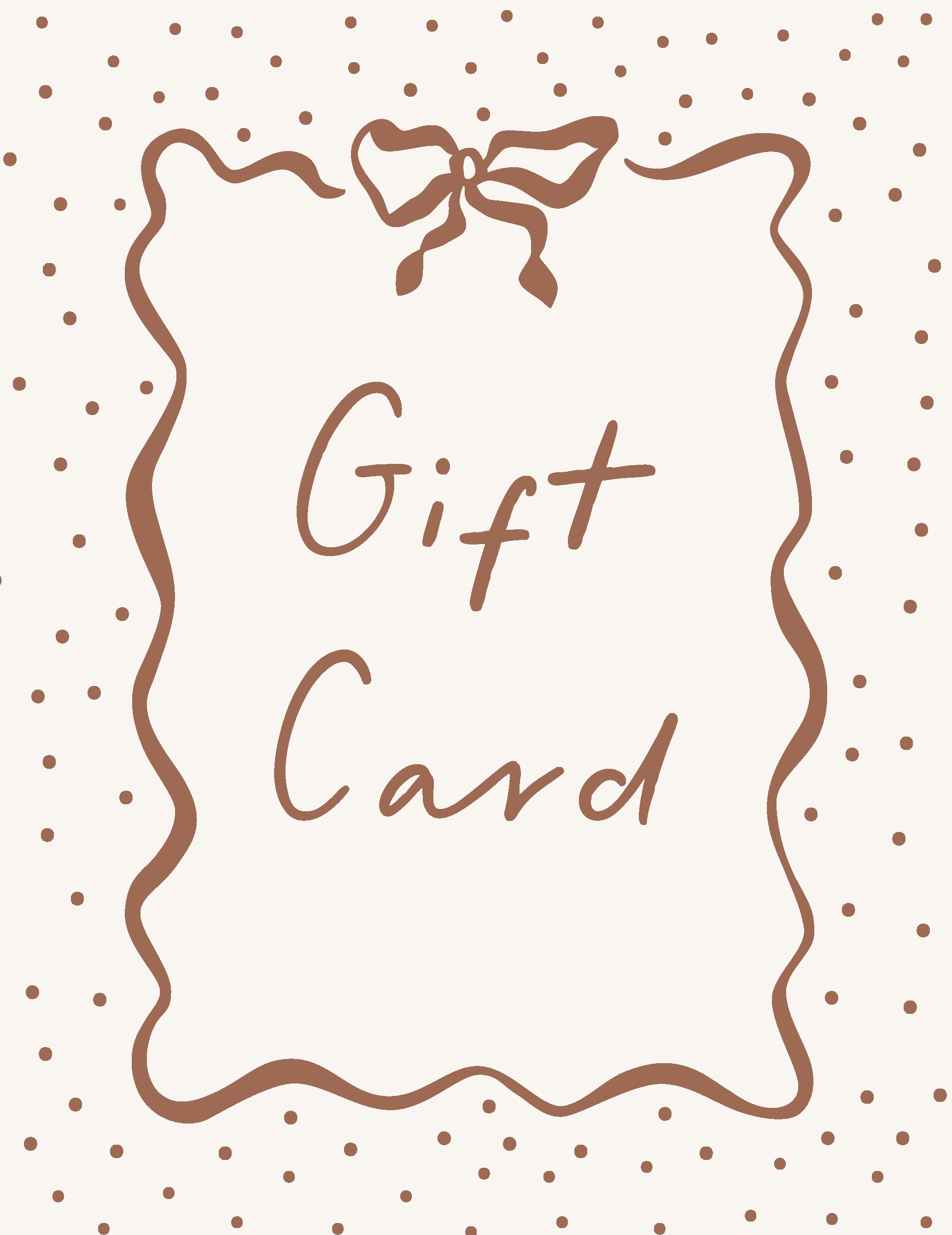 The Gift Card features a brown and white design with a hand-drawn border, bow, and “Gift Card” in the center, surrounded by polka dots—ideal for email delivery as a thoughtful and flexible present.